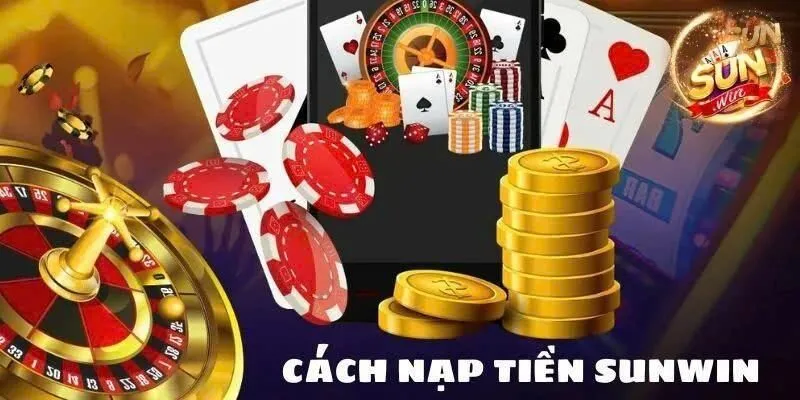 Quy trình giao dịch tại Sunwin - cách nạp tiền Sunwin